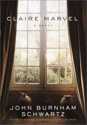 Claire Marvel: A Novel by John Burnham Schwartz