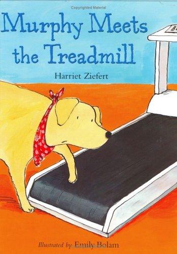 Murphy Meets the Treadmill by Harriet Ziefert