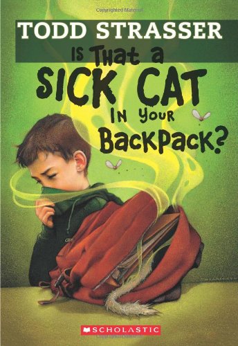 Is That a Sick Cat in Your Backpack? by Todd Strasser