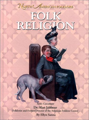 Folk Religion (North American Folklore) by Ellyn Sanna