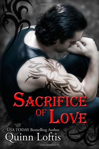 Sacrifice of Love: Book 7 of The Grey Wolves Series by Quinn Loftis