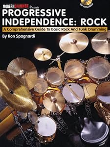 Progressive Independence: Rock: A Comprehensive Guide to Basic Rock and Funk Drumming