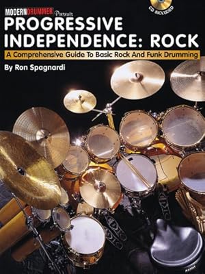 Progressive Independence: Rock: A Comprehensive Guide to Basic Rock and Funk Drumming