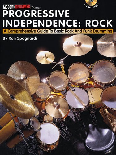 Progressive Independence: Rock: A Comprehensive Guide to Basic Rock and Funk Drumming by Ron Spagnardi