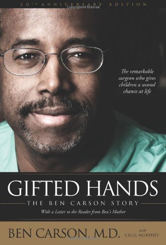 Gifted Hands 20th Anniversary Edition: The Ben Carson Story by Ben Carson  M.D. 
			
			
		
		
		
       	 
       		
       			,