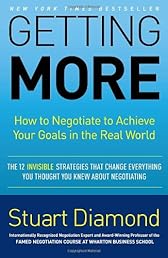 Getting More: How to Negotiate to Achieve Your Goals in the Real World