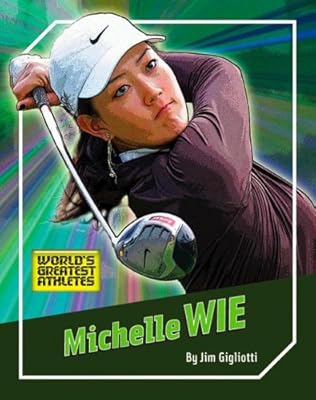 Michelle Wie (World's Greatest Athletes)