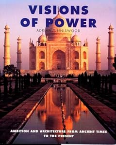 Visions of Power: Ambition and Architecture from Ancient Times to the Present by Adrian Tinniswood