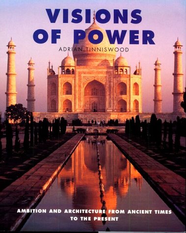 Visions of Power: Ambition and Architecture from Ancient Times to the Present by Adrian Tinniswood