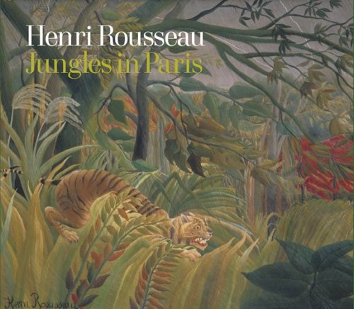 Henri Rousseau: Jungles in Paris by Frances Morris