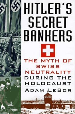Hitler's Secret Bankers: The Myth of Swiss Neutrality During the Holocaust