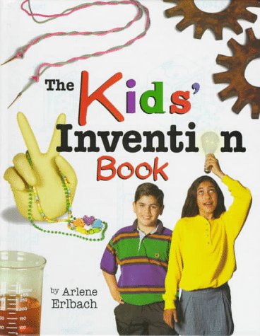 The Kids' Invention Book (Kids' Ventures) by Arlene Erlbach