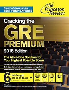 Cracking the GRE Premium Edition with 6 Practice Tests, 2015 (College Test Preparation)
