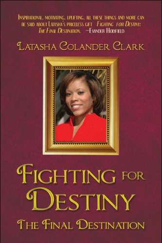 Fighting for Destiny: The Final Destination by Latasha Colander Clark