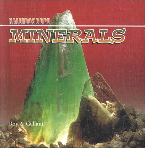 Minerals (Kaleidoscope : Earth Science) by Roy A. Gallant