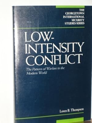 Low-Intensity Conflict: The Pattern of Warfare in the Modern World (GEORGETOWN INTERNATIONAL SECURITY STUDIES SERIES)