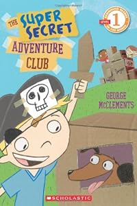 Scholastic Reader Level 1: The Super Secret Adventure Club