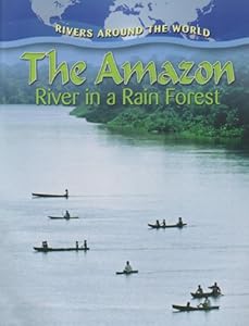The Amazon: River in a Rain Forest
