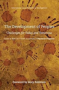 The Development of Peoples: Challenges for Today and Tomorrow by Intl Jesuit Network For Development