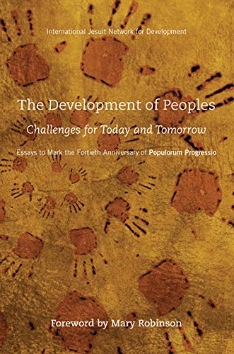 The Development of Peoples: Challenges for Today and Tomorrow by Intl Jesuit Network For Development