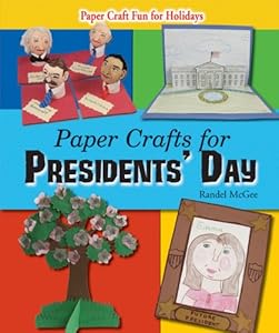 Paper Crafts for Presidents' Day by Randel McGee
