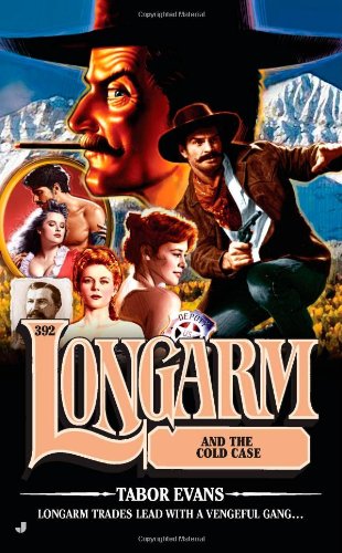 Longarm #392: Longarm and the Cold Case by Tabor Evans