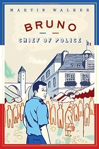 Bruno, Chief of Police: A Novel of the French Countryside