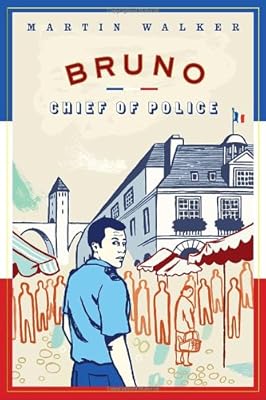 Bruno, Chief of Police: A Novel of the French Countryside
