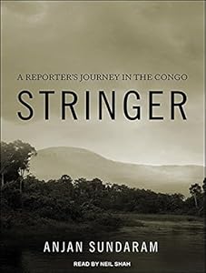 Stringer: A Reporter's Journey in the Congo