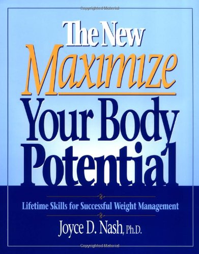 The New Maximize Your Body Potential: Lifetime Skills for Successful Weight Management by Joyce D. Nash