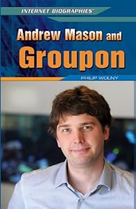 Andrew Mason and Groupon (Internet Biographies)