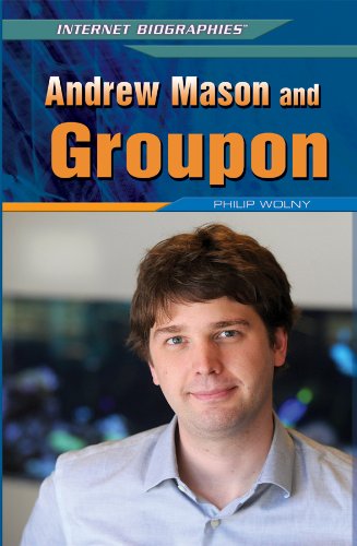 Andrew Mason and Groupon (Internet Biographies) by Philip Wolny