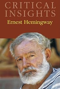 Ernest Hemingway (Critical Insights)