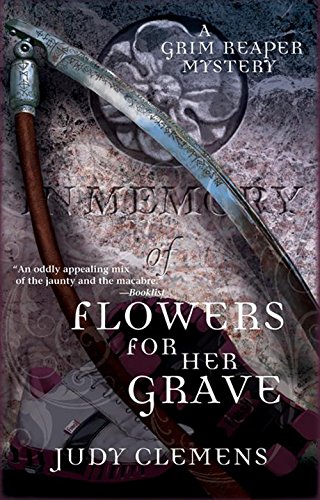 Flowers for Her Grave: A Grim Reaper Mystery by Judy Clemens