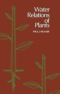 Water Relations of Plants by Paul J Kramer