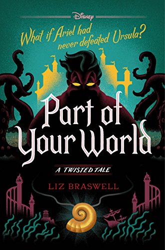 Part of Your World: A Twisted Tale by LIZ BRASWELL