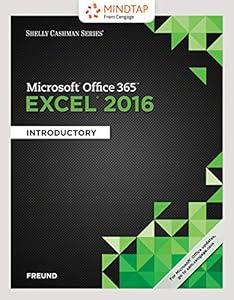Bundle: Shelly Cashman Series Microsoft Office 365 & Excel 2016: Introductory, Loose-leaf Version + MindTap Computing, 1 term (6 months) Printed ... Microsoft Office 365 & Excel 2016: Comprehe by Steven M. Freund
