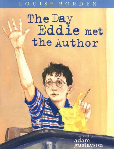 The Day Eddie Met the Author by Louise Borden