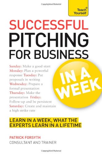 Successful Pitching In a Week: A Teach Yourself Guide (Teach Yourself Series) by Patrick Forsyth