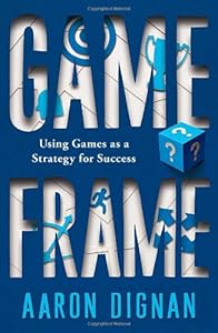 Game Frame: Using Games as a Strategy for Success