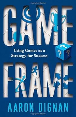 Game Frame: Using Games as a Strategy for Success
