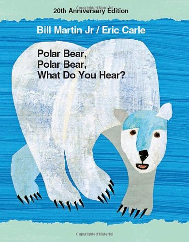 Polar Bear, Polar Bear, What Do You Hear? 20th Anniversary Edition with CD by Bill Martin