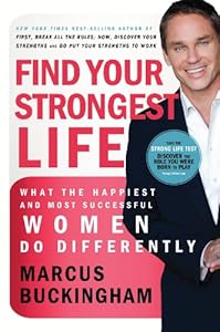 Find Your Strongest Life: What the Happiest and Most Successful Women Do Differently
