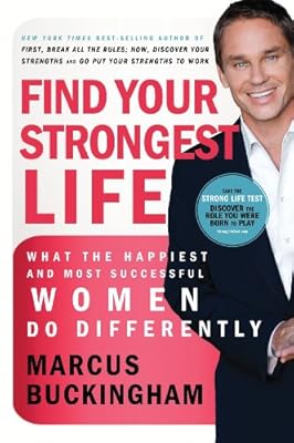 Find Your Strongest Life: What the Happiest and Most Successful Women Do Differently