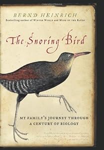 The Snoring Bird: My Family's Journey Through a Century of Biology