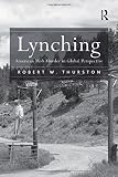 Robert Thurston, "Lynching: American Mob Murder in Global Perspective" (Ashgate, 2011)