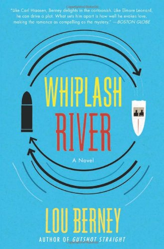 Whiplash River: A Novel by Lou Berney