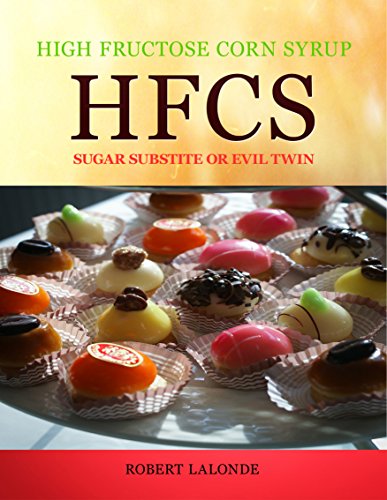 high fructose corn syrup: sugar substitute or evil twin