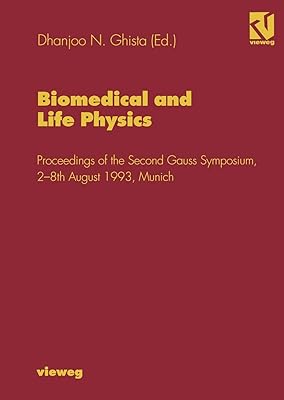 Biomedical and Life Physics: Proceedings of the Second Gauss Symposium, 2–8th August 1993, Munich