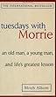 Tuesdays with Morrie